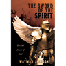 The Sword of the Spirit: The Full Armor of God