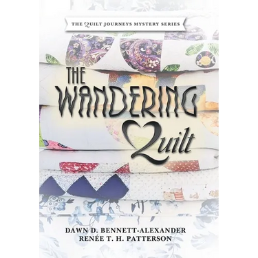 The Wandering Quilt: The Quilt Journeys Mystery Series