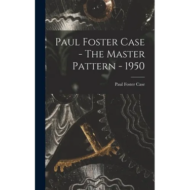 Paul Foster Case - The Master Pattern - 1950