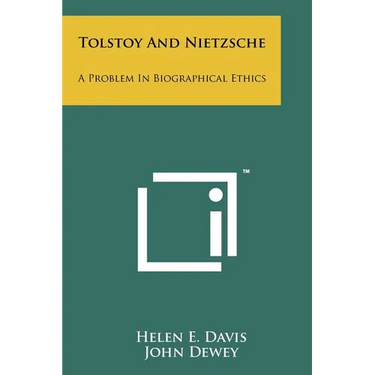 Tolstoy And Nietzsche: A Problem In Biographical Ethics