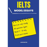 100 Model Essays for IELTS Writing Task 2: 100 Model Essays for IELTS Writing Task 2