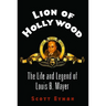 Lion of Hollywood: The Life and Legend of Louis B. Mayer