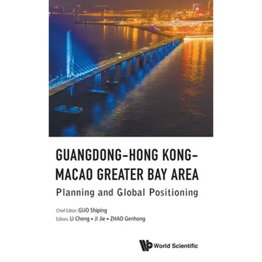 Guangdong-Hong Kong-Macao Greater Bay Area: Planning and Global Positioning