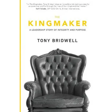 The Kingmaker: A Leadership Story of Integrity and Purpose
