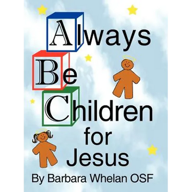 Always Be Children For Jesus