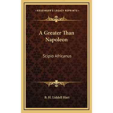 A Greater Than Napoleon: Scipio Africanus