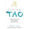 Living Tao: Timeless Principles for Everyday Enlightenment