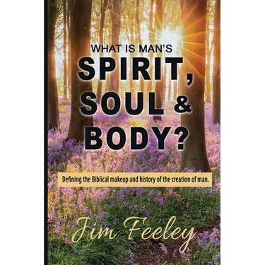 What Is Man's Spirit, Soul, & Body?