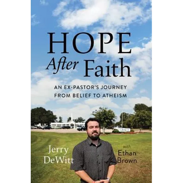 Hope After Faith: An Ex-Pastor's Journey from Belief to Atheism