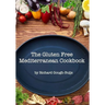 The Gluten Free Mediterranean Cookbook