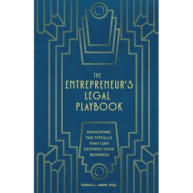 The Entrepreneur's Legal Playbook: Navigating The Pitfalls That Can Destroy Your Business
