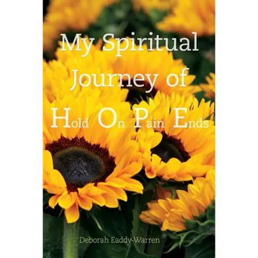 My Spiritual Journey of Hope/Hold On Pain Ends
