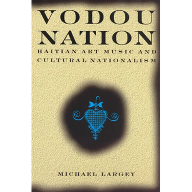 Vodou Nation: Haitian Art Music and Cultural Nationalism