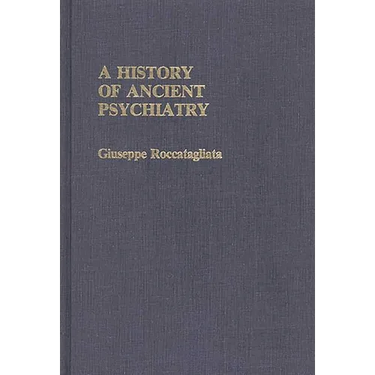 A History of Ancient Psychiatry