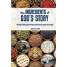 The Ingredients of God's Story: How Cultural Context Shapes the Way We Understand God, the Bible, and Ourselves