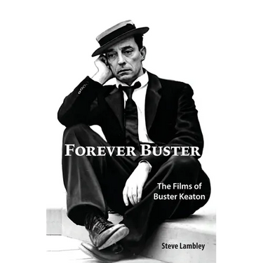Forever Buster: The Films of Buster Keaton