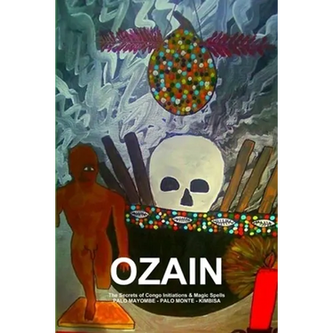 OZAIN, The Secrets of Congo Initiations & Magic Spells, PALO MAYOMBE - PALO MONTE - KIMBISA