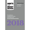 Hbr's 10 Must Reads 2018: The Definitive Management Ideas of the Year from Harvard Business Review (with Bonus Article "Customer Loyalty Is Overrated"