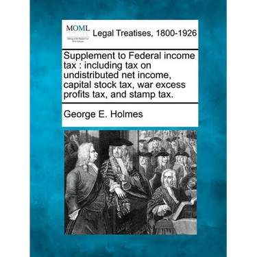 Supplement to Federal Income Tax: Including Tax on Undistributed Net Income, Capital Stock Tax, War Excess Profits Tax, and Stamp Tax.