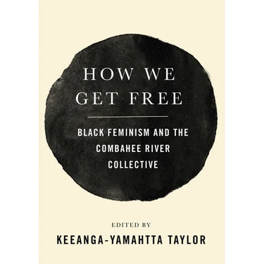 How We Get Free: Black Feminism and the Combahee River Collective