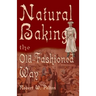 Natural Baking the Old-Fashioned Way