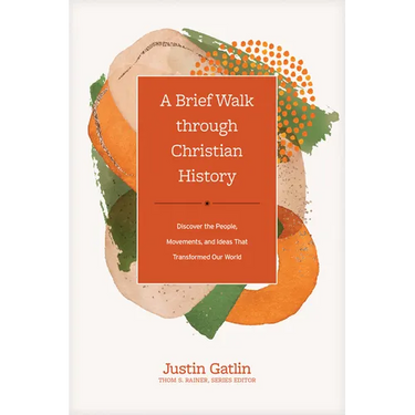 A Brief Walk Through Christian History: Discover the People, Movements, and Ideas That Transformed Our World