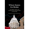 When States Go Broke: The Origins, Context, and Solutions for the American States in Fiscal Crisis