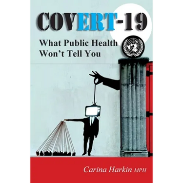 Covert-19: What Public Health Won't Tell You!