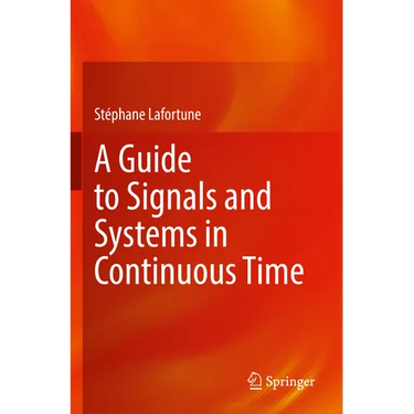 A Guide to Signals and Systems in Continuous Time