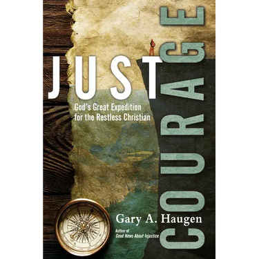 Just Courage: God's Great Expedition for the Restless Christian
