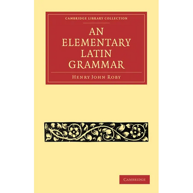 An Elementary Latin Grammar