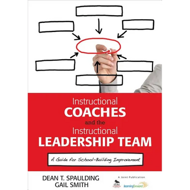 Instructional Coaches and the Instructional Leadership Team: A Guide for School-Building Improvement