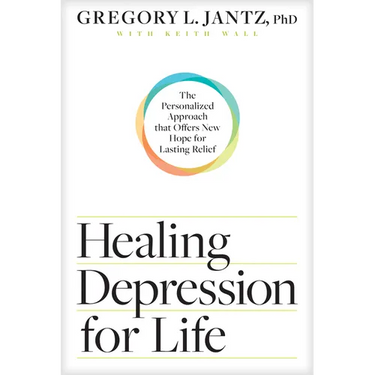 Healing Depression for Life: The Personalized Approach That Offers New Hope for Lasting Relief
