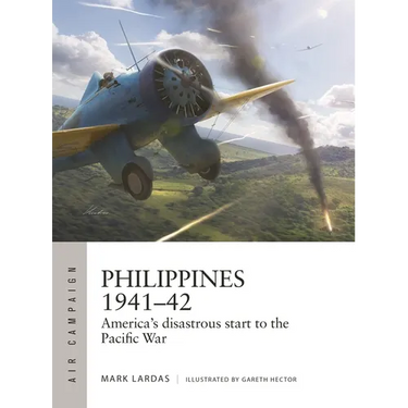 Philippines 1941-42: America's Disastrous Start to the Pacific War