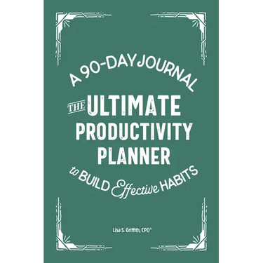 The Ultimate Productivity Planner: A 90-Day Journal to Build Effective Habits