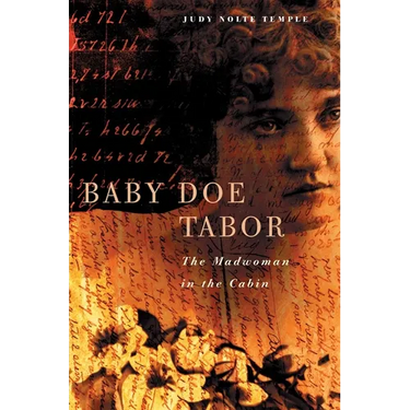 Baby Doe Tabor: Madwoman in the Cabin