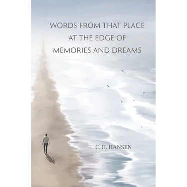 Words From That Place at the Edge of Memories and Dreams