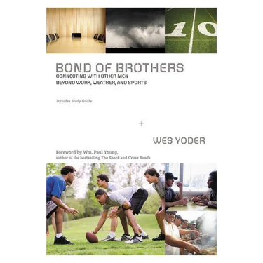 The Bond of Brothers: Connecting with Other Men Beyond Work, Weather, and Sports