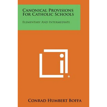 Canonical Provisions For Catholic Schools: Elementary And Intermediate