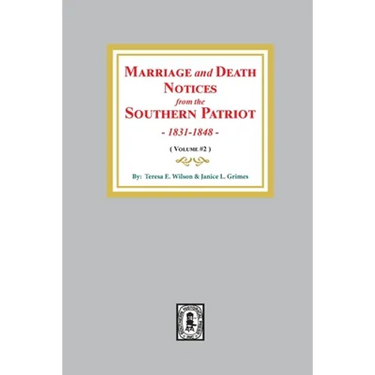 Marriage and Death Notices from the Southern Patriot, 1831-1848. (Volume #2)