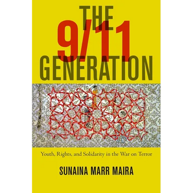 The 9/11 Generation: Youth, Rights, and Solidarity in the War on Terror