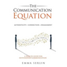 The Communication Equation: A How to Guide for Outstanding Communication