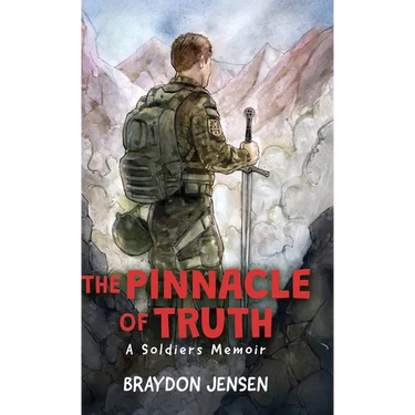 The Pinnacle of Truth: A Soldiers Memoir