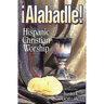 Alabadle!: Hispanic Christian Worship