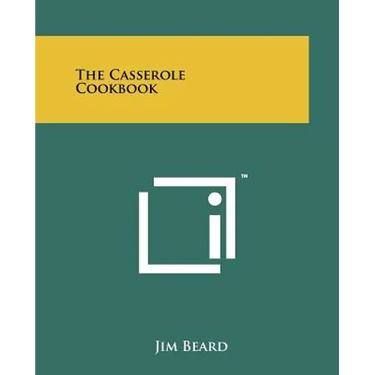 The Casserole Cookbook