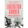 Liberation Summer: The Moment That Changed the Women's Movement and the Future of American Politics