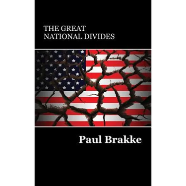 The Great National Divides: Why the United States Is So Divided and How It Can Be Put Back Together Again