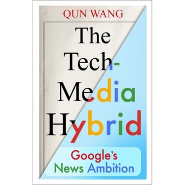 The Tech-Media Hybrid: Google's News Ambition