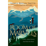 Room of Marvels: A Story about Heaven That Heals the Heart