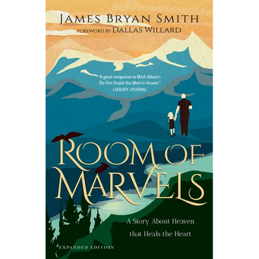 Room of Marvels: A Story about Heaven That Heals the Heart